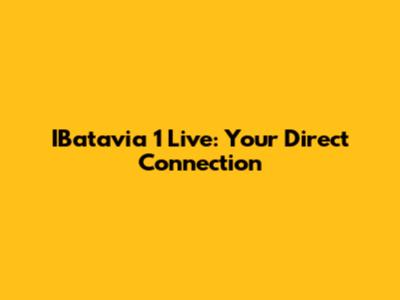 IBatavia 1 Live: Your Direct Connection