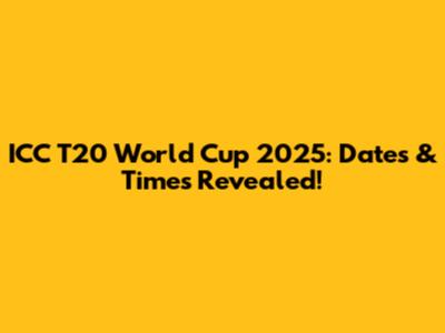 ICC T20 World Cup 2025: Dates & Times Revealed!