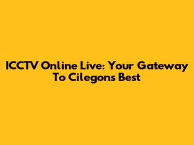ICCTV Online Live: Your Gateway To Cilegon's Best