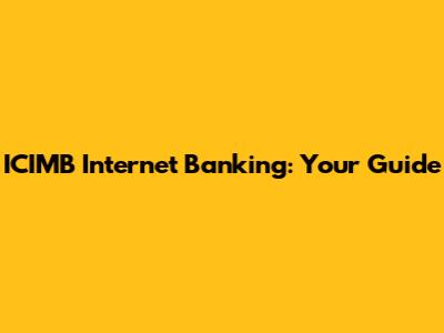 ICIMB Internet Banking: Your Guide