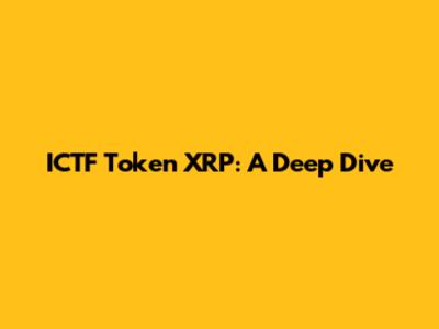 ICTF Token XRP: A Deep Dive