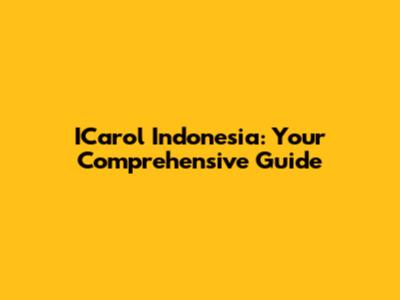 ICarol Indonesia: Your Comprehensive Guide