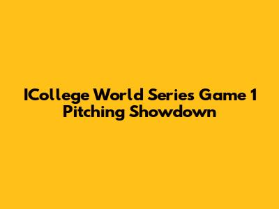 ICollege World Series Game 1 Pitching Showdown