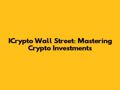 ICrypto Wall Street: Mastering Crypto Investments
