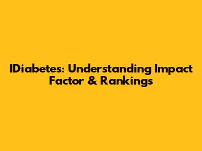 IDiabetes: Understanding Impact Factor & Rankings