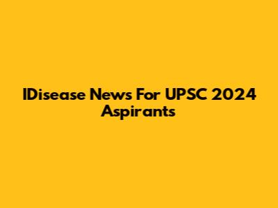 IDisease News For UPSC 2024 Aspirants