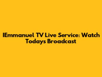 IEmmanuel TV Live Service: Watch Today's Broadcast