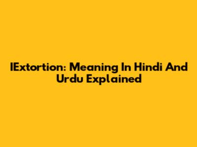 IExtortion: Meaning In Hindi And Urdu Explained