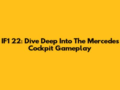 IF1 22: Dive Deep Into The Mercedes Cockpit Gameplay