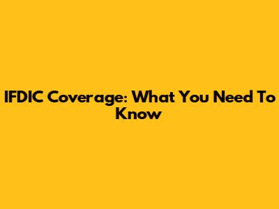 IFDIC Coverage: What You Need To Know