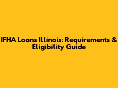 IFHA Loans Illinois: Requirements & Eligibility Guide