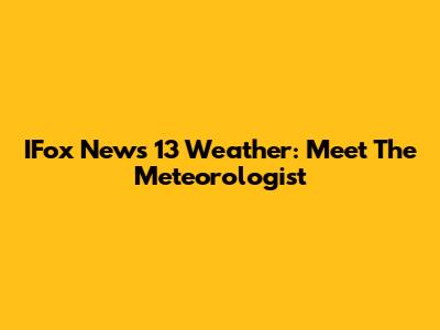IFox News 13 Weather: Meet The Meteorologist
