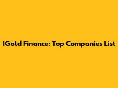 IGold Finance: Top Companies List