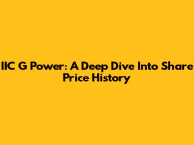 IIC G Power: A Deep Dive Into Share Price History
