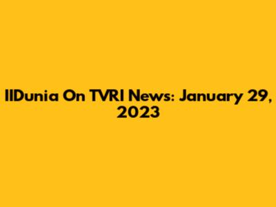 IIDunia On TVRI News: January 29, 2023