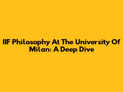 IIF Philosophy At The University Of Milan: A Deep Dive