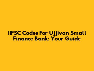 IIFSC Codes For Ujjivan Small Finance Bank: Your Guide