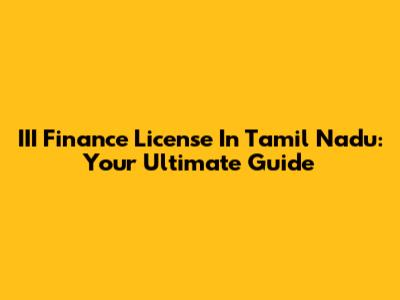 III Finance License In Tamil Nadu: Your Ultimate Guide