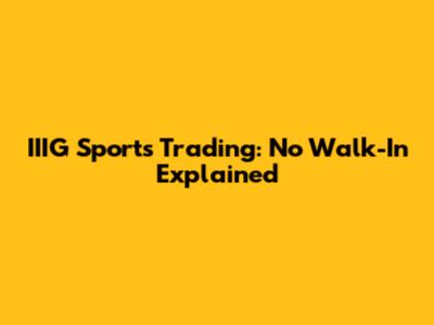 IIIG Sports Trading: No Walk-In Explained