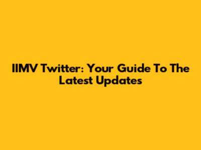 IIMV Twitter: Your Guide To The Latest Updates