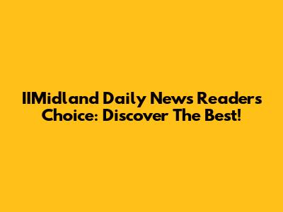 IIMidland Daily News Readers Choice: Discover The Best!