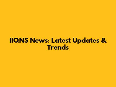 IIQNS News: Latest Updates & Trends