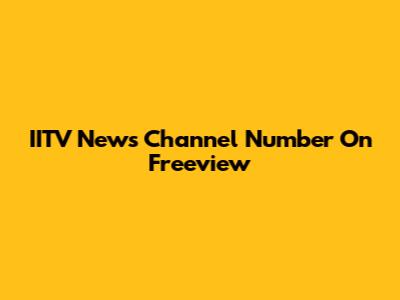 IITV News Channel Number On Freeview