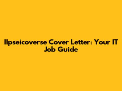 IIpseicoverse Cover Letter: Your IT Job Guide