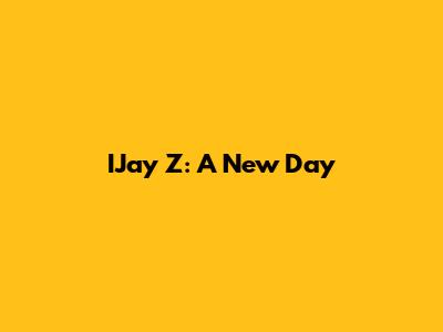 IJay Z: A New Day