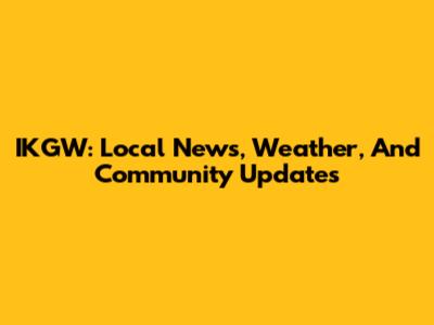 IKGW: Local News, Weather, And Community Updates