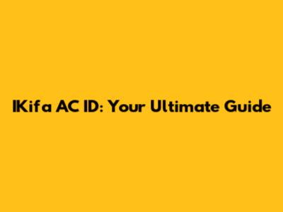 IKifa AC ID: Your Ultimate Guide