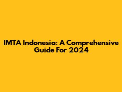 IMTA Indonesia: A Comprehensive Guide For 2024