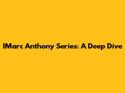 IMarc Anthony Series: A Deep Dive