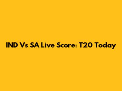 IND Vs SA Live Score: T20 Today