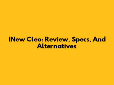 INew Cleo: Review, Specs, And Alternatives