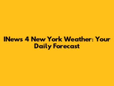 INews 4 New York Weather: Your Daily Forecast