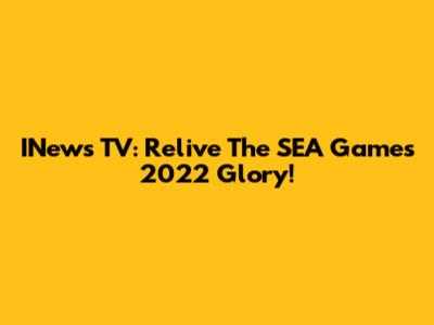 INews TV: Relive The SEA Games 2022 Glory!