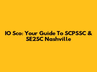 IO Sco: Your Guide To SCPSSC & SE2SC Nashville