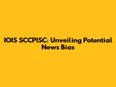IOIS SCCPISC: Unveiling Potential News Bias