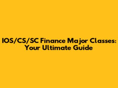 IOS/CS/SC Finance Major Classes: Your Ultimate Guide