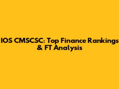 IOS CMSCSC: Top Finance Rankings & FT Analysis