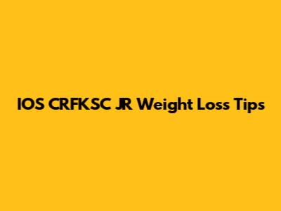 IOS CRFKSC JR Weight Loss Tips