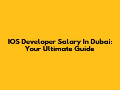 IOS Developer Salary In Dubai: Your Ultimate Guide