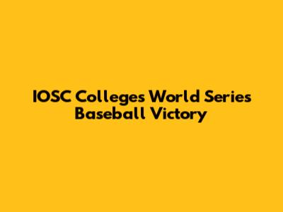 IOSC College's World Series Baseball Victory