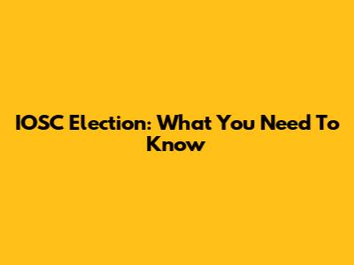 IOSC Election: What You Need To Know