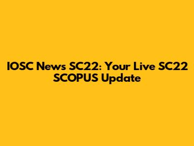 IOSC News SC22: Your Live SC22 SCOPUS Update