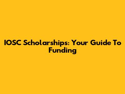 IOSC Scholarships: Your Guide To Funding