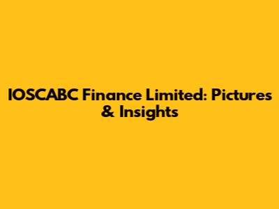 IOSCABC Finance Limited: Pictures & Insights