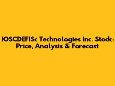 IOSCDEFISc Technologies Inc. Stock: Price, Analysis & Forecast