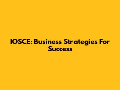 IOSCE: Business Strategies For Success